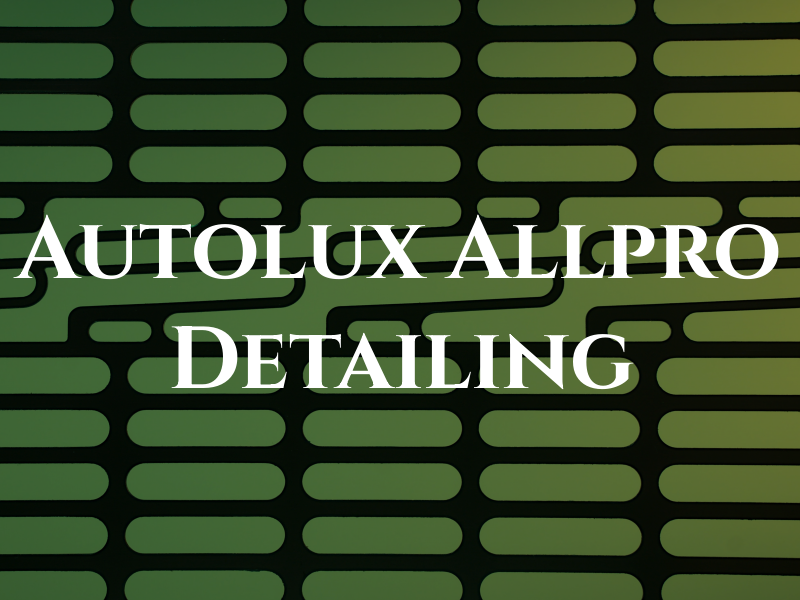 Autolux Allpro Detailing
