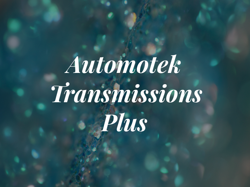 Automotek Transmissions Plus