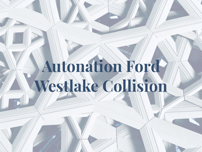 Autonation Ford Westlake Collision