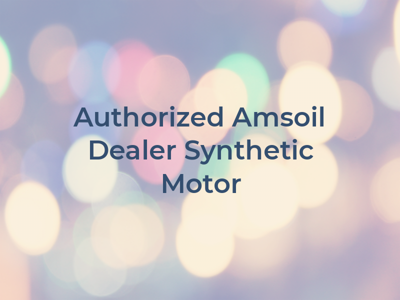 Authorized Amsoil Dealer For Synthetic Motor Oil