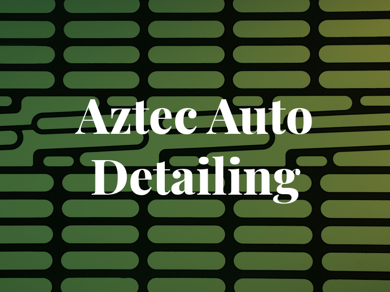 Aztec Auto Detailing