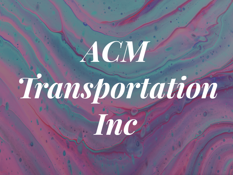 ACM Transportation Inc