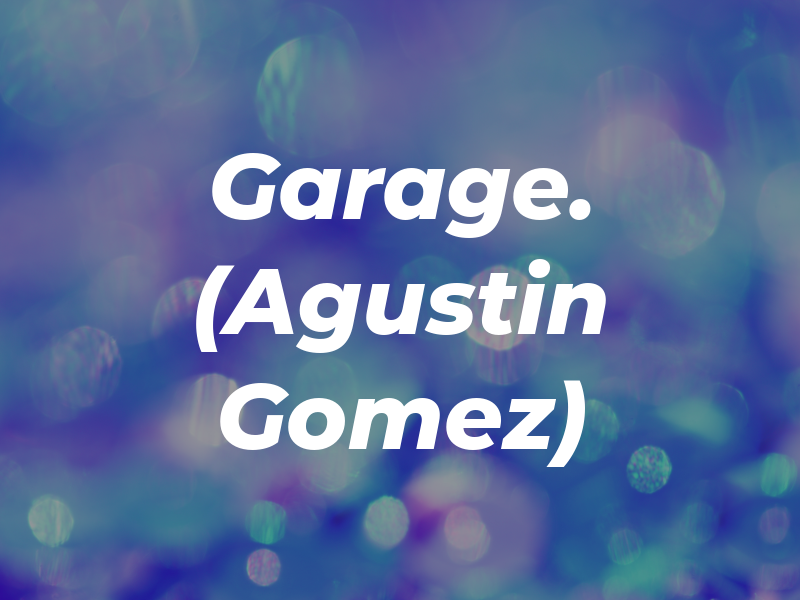 AG Garage. (Agustin Gomez)