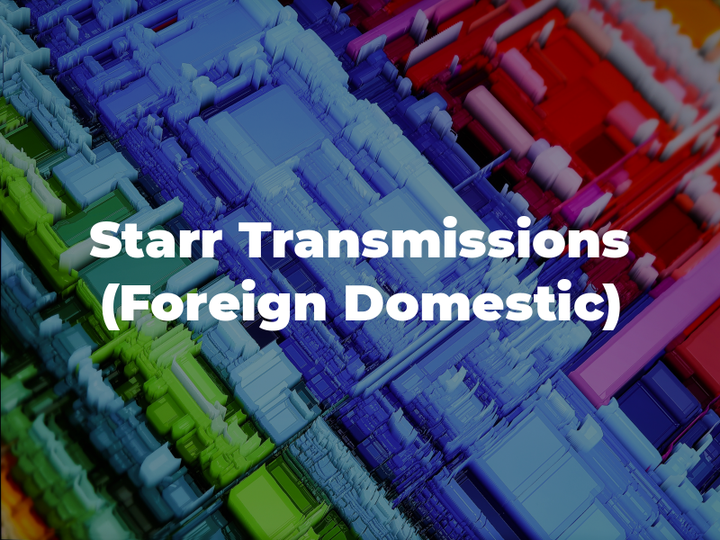 ALL * Starr Transmissions (Foreign & Domestic)