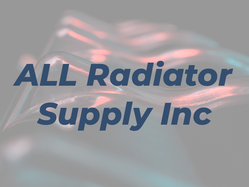 ALL Radiator Supply Inc