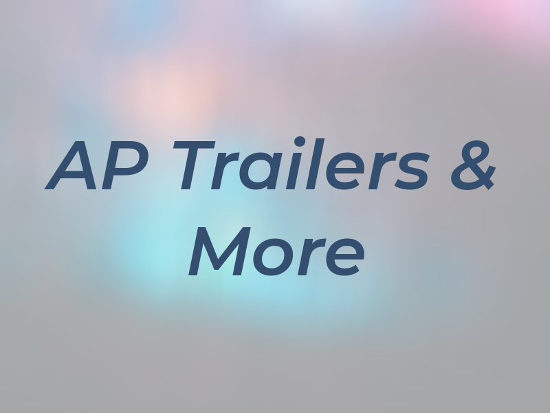 AP Trailers & More