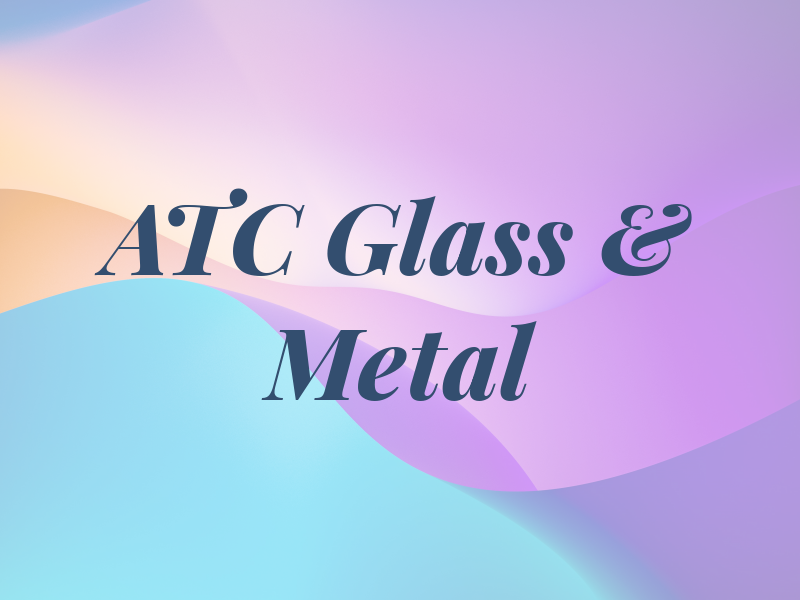 ATC Glass & Metal