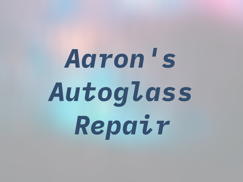 Aaron's Autoglass & Repair