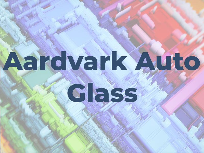 Aardvark Auto Glass
