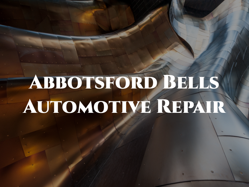 Abbotsford Bells Automotive Repair