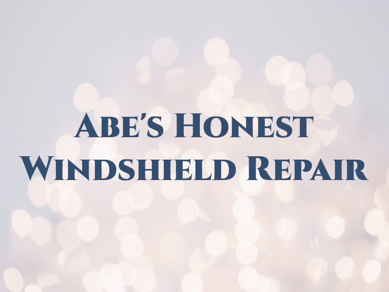 Abe's Honest Windshield Repair