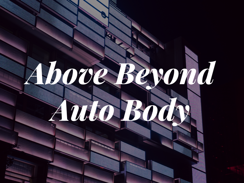 Above & Beyond Auto Body & Pnt
