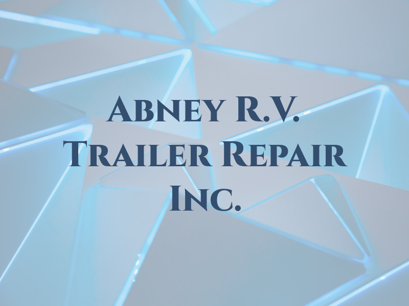 Abney R.V. & Trailer Repair Inc.