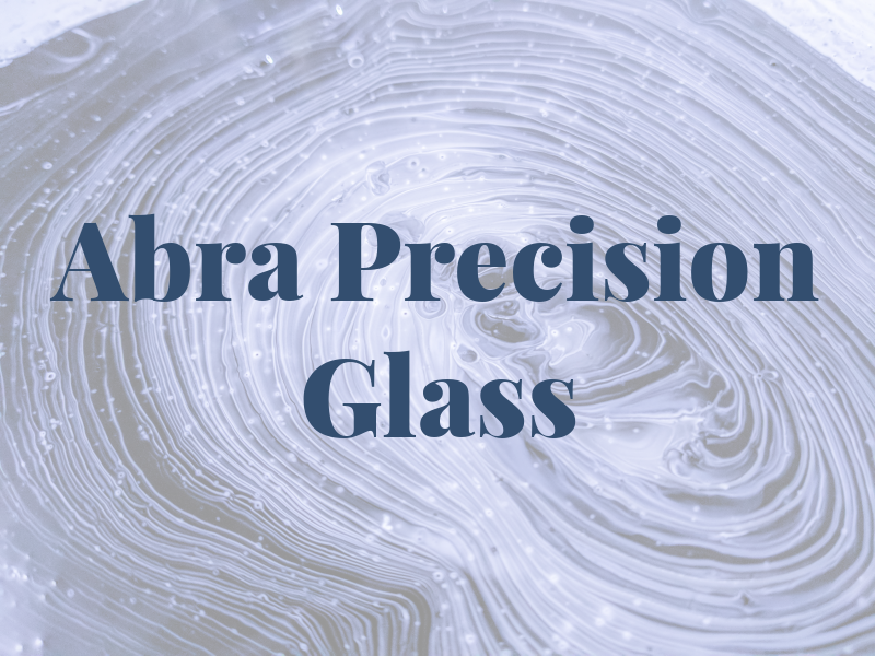 Abra Precision Glass Co