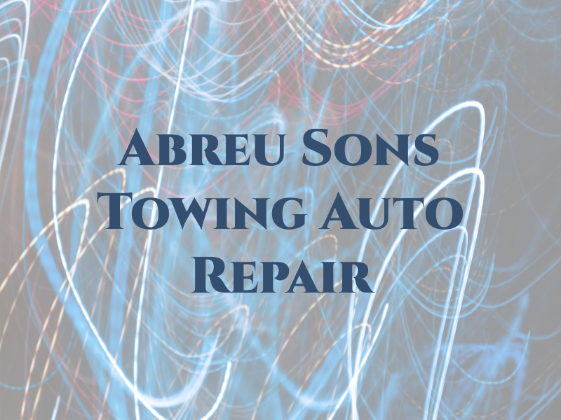 Abreu & Sons Towing and Auto Repair