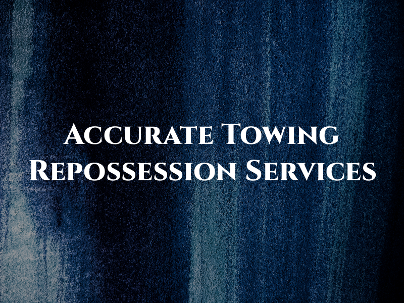 Accurate Towing & Repossession Services