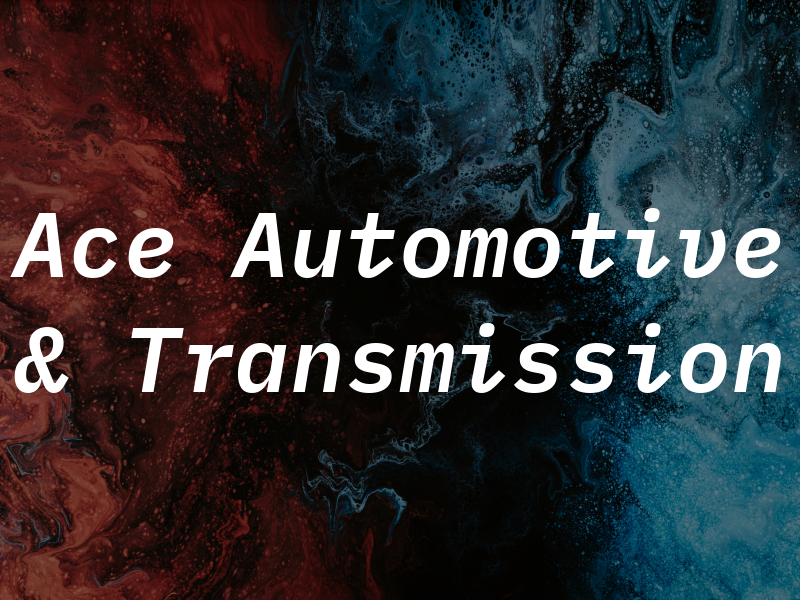 Ace Automotive & Transmission