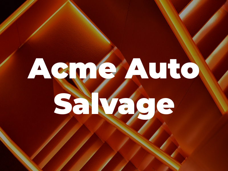 Acme Auto Salvage Inc