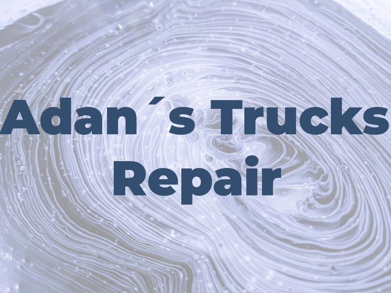 Adan´s Trucks Repair