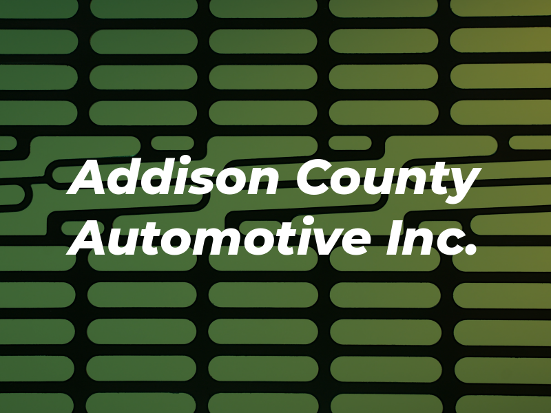 Addison County Automotive Inc.