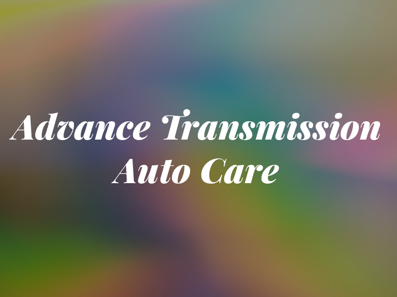 Advance Transmission and Auto Care