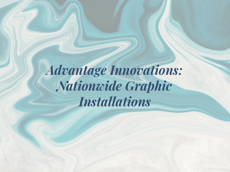 Advantage Innovations: Nationwide Graphic Installations