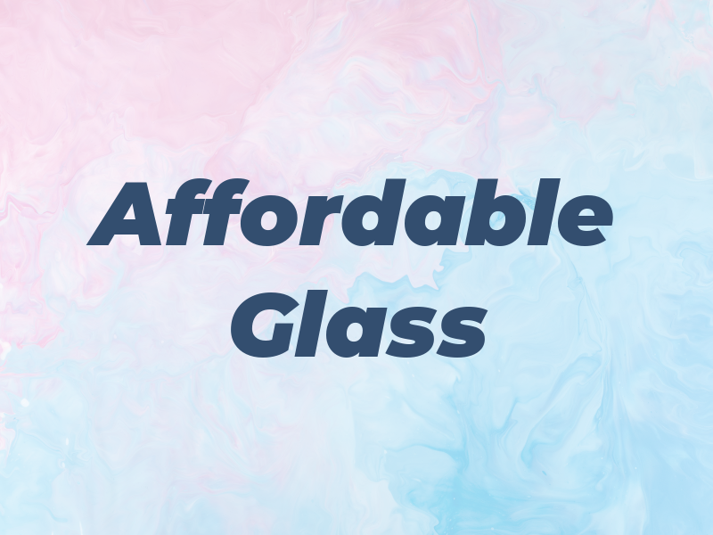 Affordable Glass