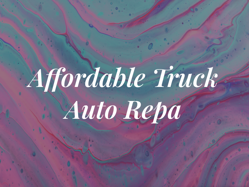Affordable Truck and Auto Repa