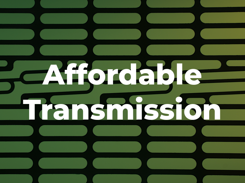 Affordable Transmission