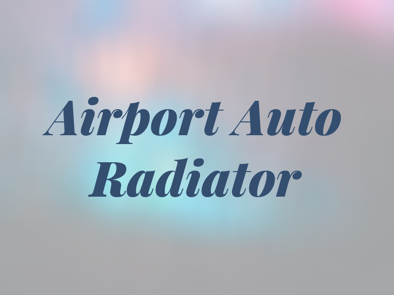 Airport Auto Radiator Inc