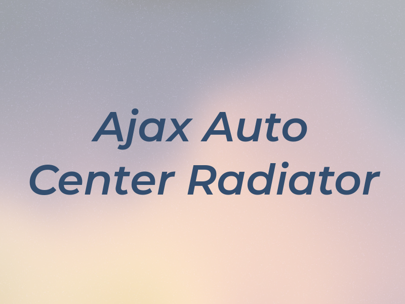 Ajax & Auto Center Radiator