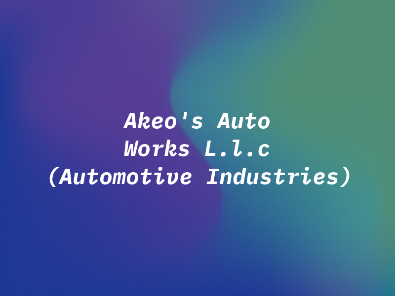 Akeo's Auto Works L.l.c (Automotive Industries)