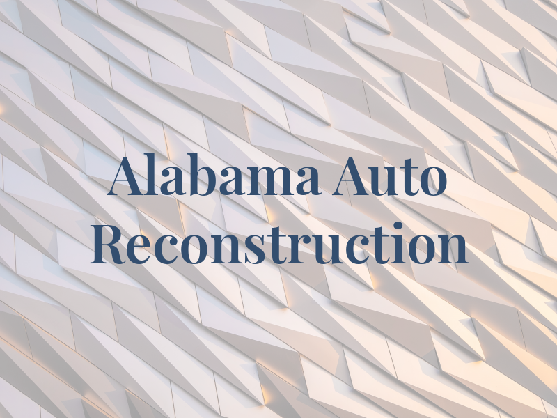 Alabama Auto Reconstruction