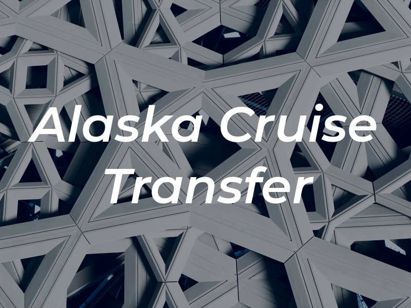 Alaska Cruise Transfer