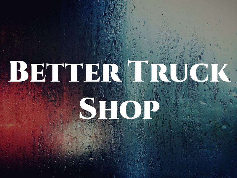 All Better Truck Shop