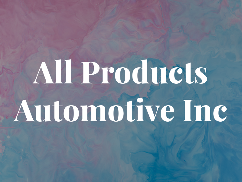 All Products Automotive Inc