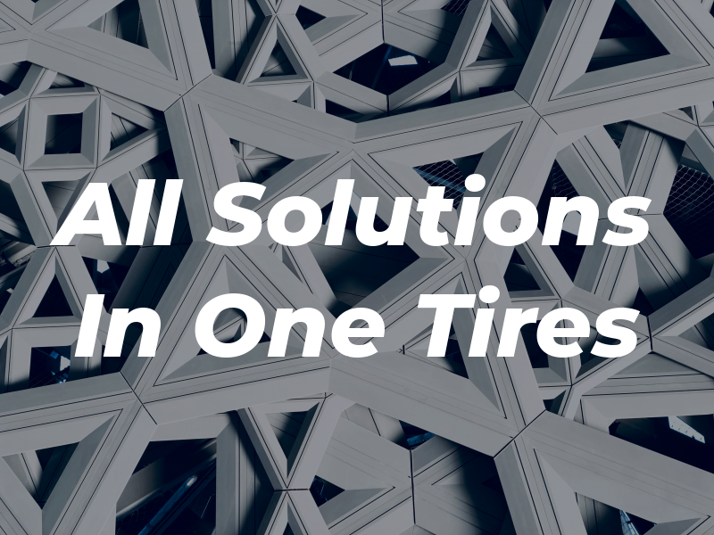 All Solutions In One Tires