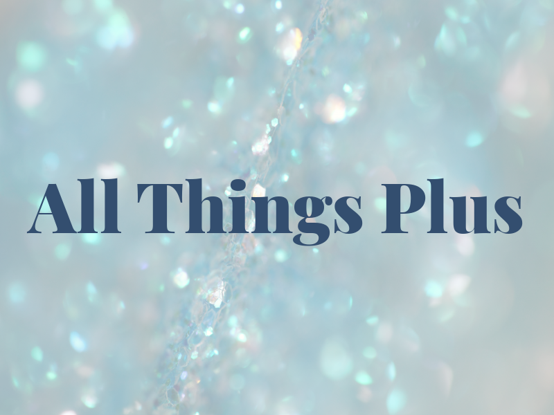 All Things Plus