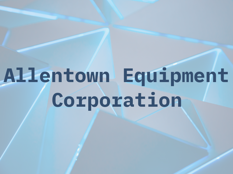 Allentown Equipment Corporation