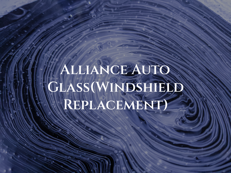 Alliance Auto Glass(Windshield Replacement)