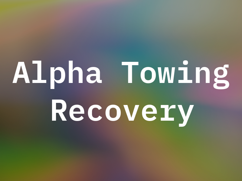 Alpha Towing & Recovery LLC