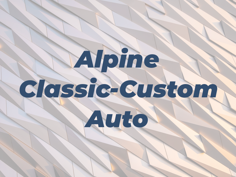 Alpine Classic-Custom Auto Bdy