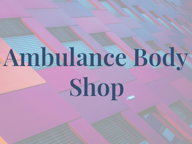 Ambulance Body Shop