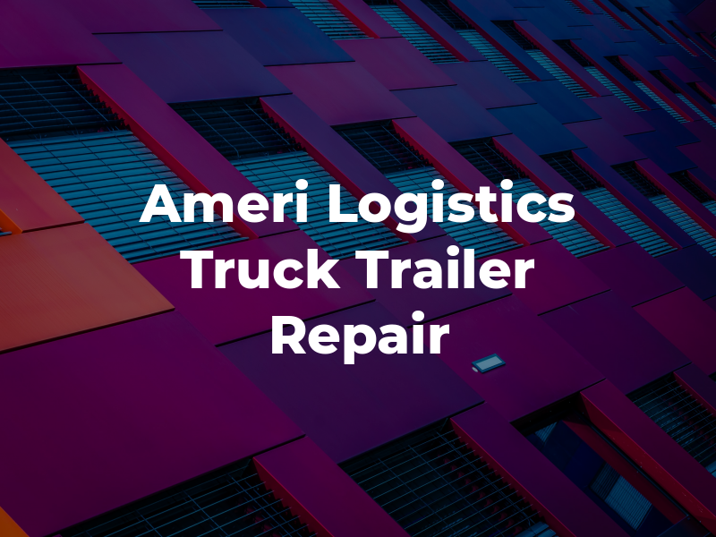 Ameri PRO Logistics Truck AND Trailer Repair