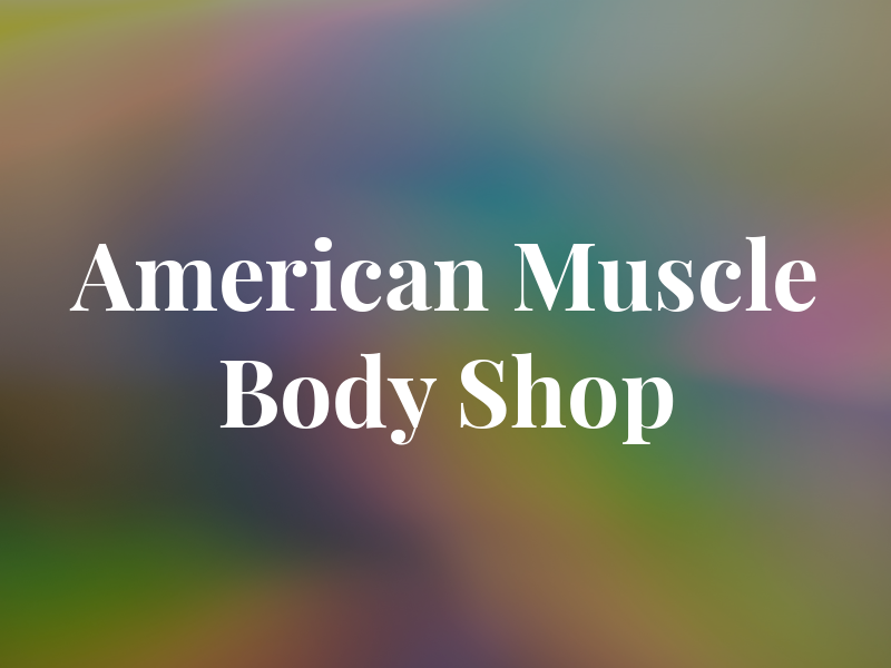 American Muscle Body Shop