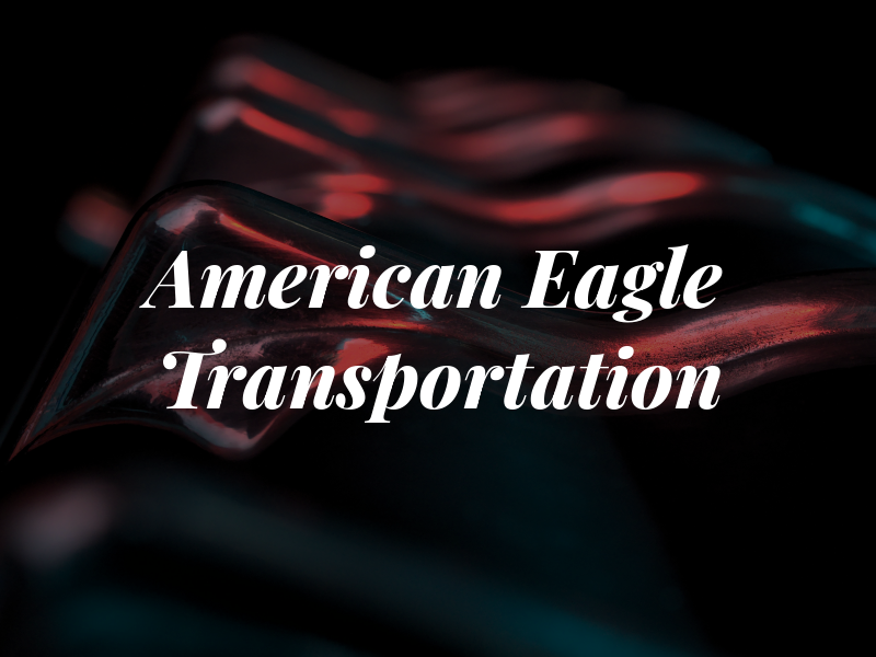 American Eagle Transportation Inc