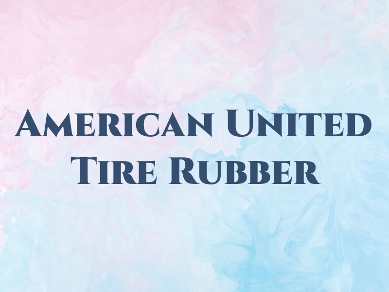 American United Tire & Rubber ...