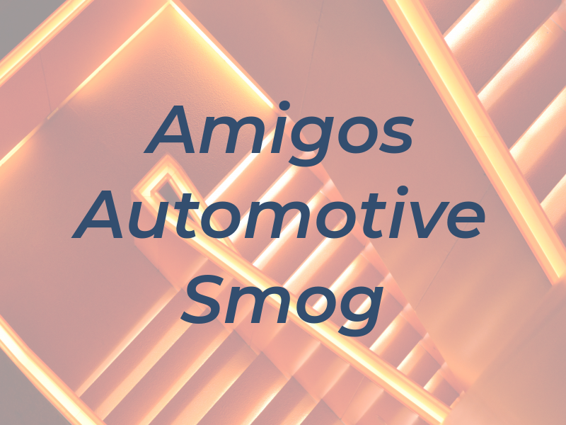 Amigos Automotive & Smog