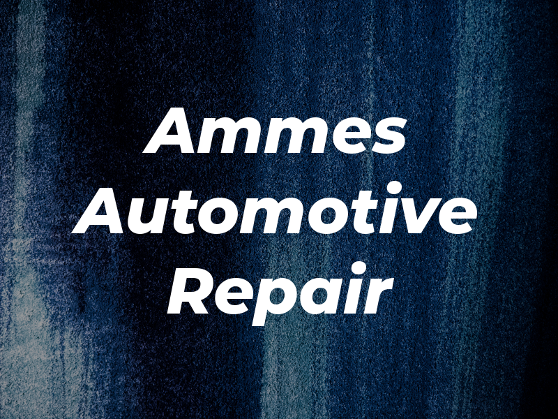 Ammes Automotive Repair