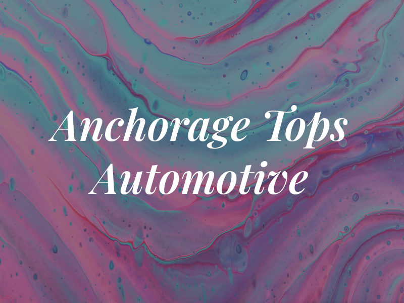 Anchorage T Tops & Automotive